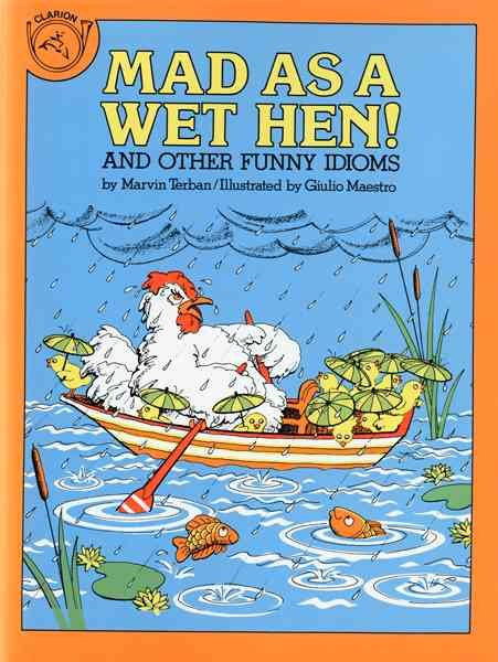 Mad as a Wet Hen!: And Other Funny Idioms cover