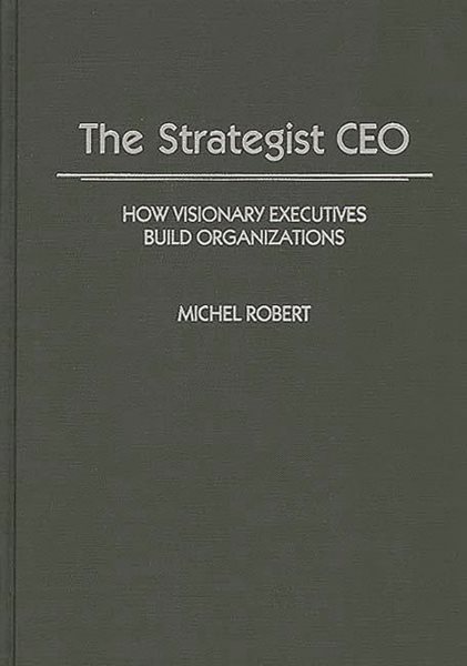 The Strategist CEO: How Visionary Executives Build Organizations cover
