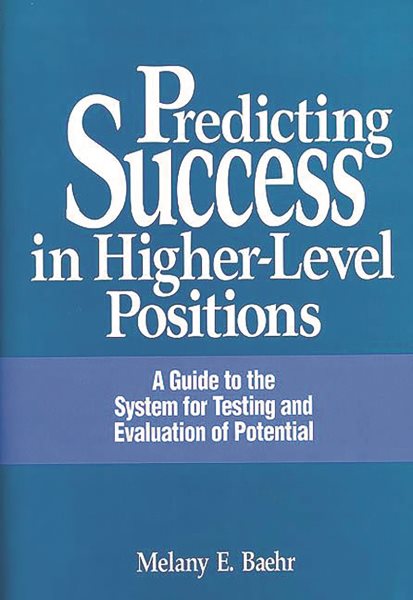 Predicting Success in Higher-Level Positions: A Guide to the System for Testing and Evaluation of Potential