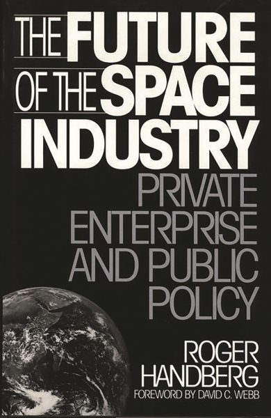 The Future of the Space Industry: Private Enterprise and Public Policy cover