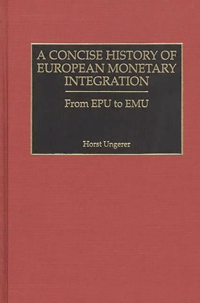 A Concise History of European Monetary Integration: From EPU to EMU cover