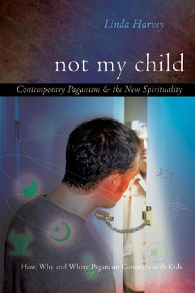 Not My Child: Contemporary Paganism & The New Spirituality cover