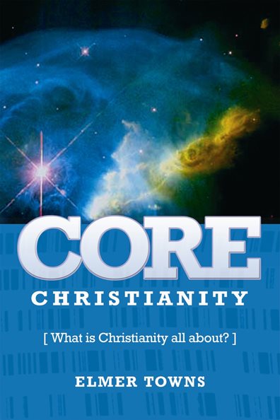 Core Christianity: What Is Christianity All About? cover
