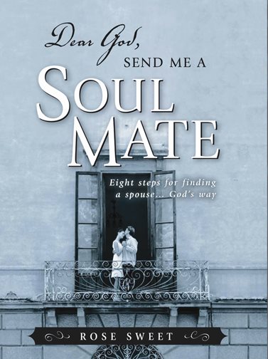 Dear God, Send Me a Soul Mate: Eight Steps for Finding a Spouse...God's Way cover