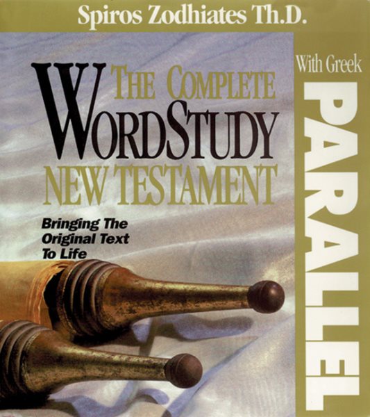 Complete Word Study New Testament w/ Parallel Greek: KJV Edition (Word Study Series) (English and Ancient Greek Edition) cover