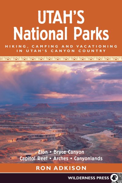 Utah's National Parks: Hiking Camping and Vacationing in Utahs Canyon Country cover