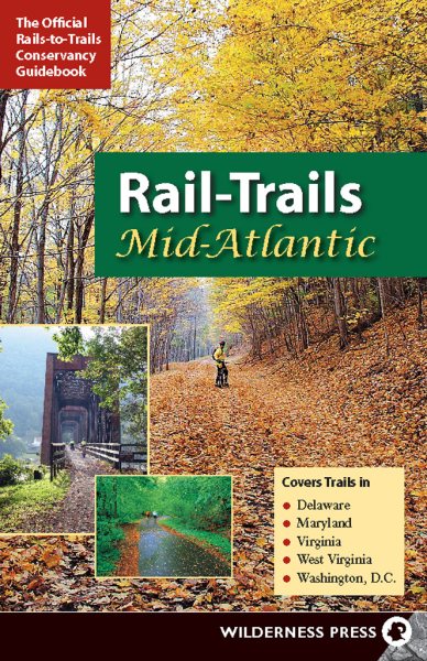 Rail-Trails Mid-Atlantic: Delaware, Maryland, Virginia, Washington DC and West Virginia cover