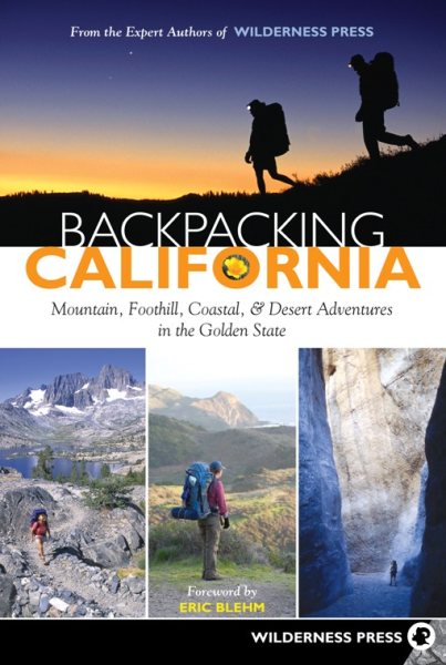 Backpacking California: Mountain, Foothill, Coastal and Desert Adventures in the Golden State cover