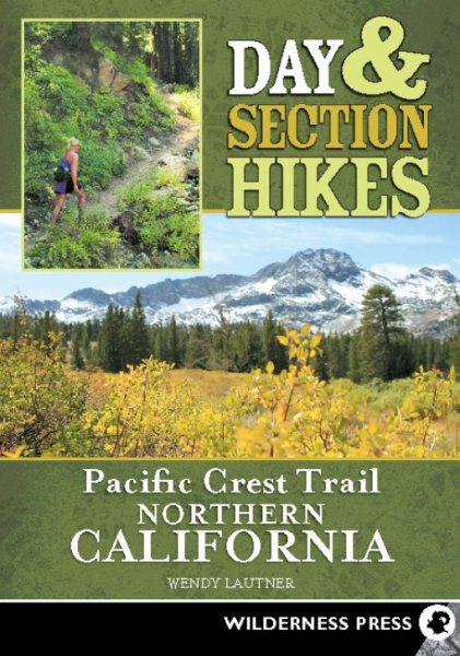 Day & Section Hikes Pacific Crest Trail: Northern California cover