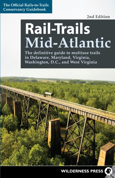 Rail-Trails Mid-Atlantic: The definitive guide to multiuse trails in Delaware, Maryland, Virginia, Washington, D.C., and West Virginia cover