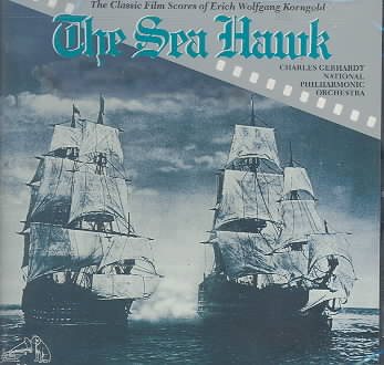 The Sea Hawk: The Classic Film Scores of Erich Wolfgang Korngold cover