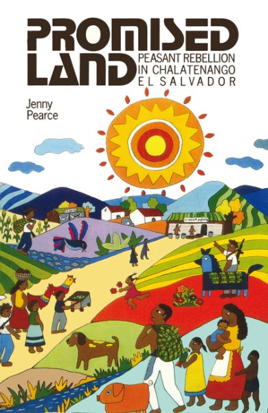 Promised Land: Peasant Rebellion in Chalatenango El Salvador cover