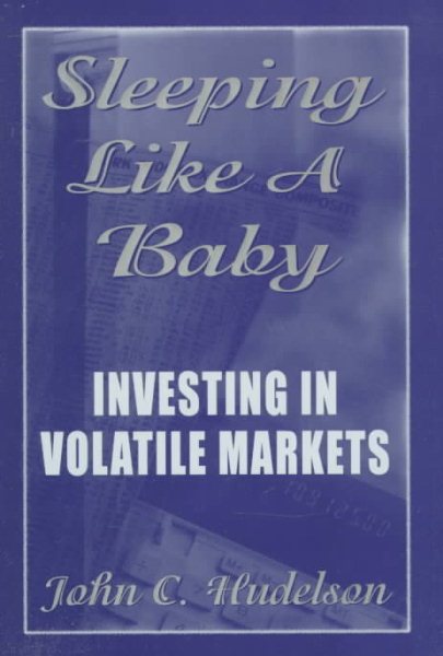 Sleeping Like a Baby: Investing In Volatile Markets cover