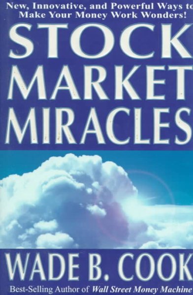 Stock Market Miracles: New, Innovative, and Powerful Ways to Make Your Money Work Wonders!- cover
