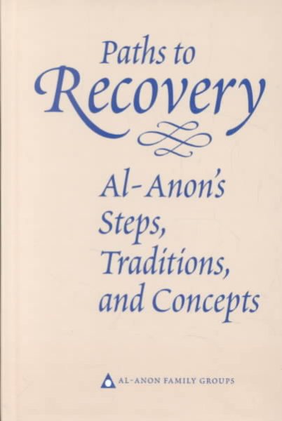 Paths to Recovery: Al-Anon's Steps, Traditions and Concepts cover