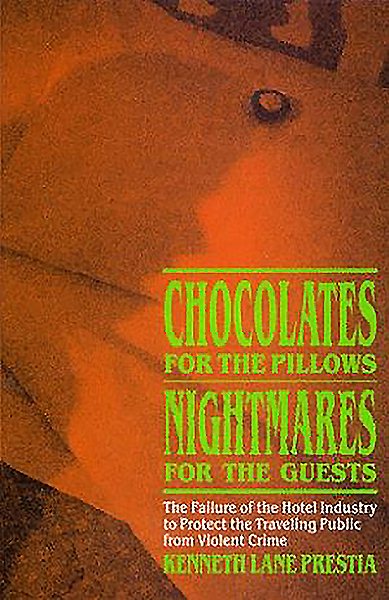 Chocolates for the Pillows, Nightmares for the Guests: The Failure of the Hotel Industry to Protect the Traveling Public from Violent Crime cover