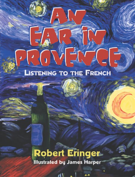 An Ear in Provence: Listening to the French (Tachydidaxy Travelogue) cover