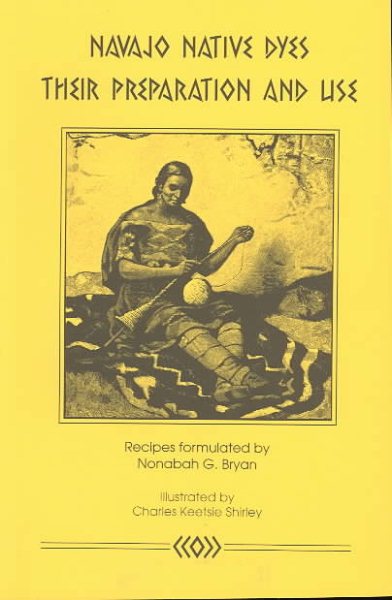 Navajo Native Dyes: Their Preparation and Use cover