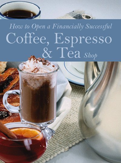 How to Open a Financially Successful Coffee, Espresso & Tea Shop: With Companion CD-ROM cover