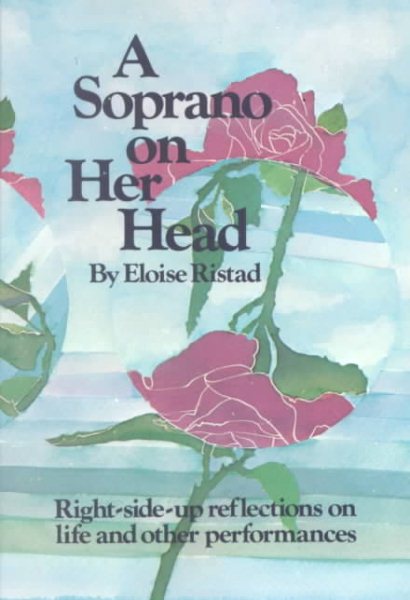 A Soprano on Her Head: Right-Side-Up Reflections on Life and Other Performances cover