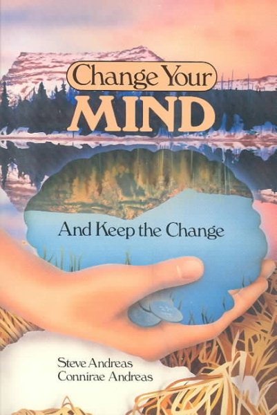 Change Your Mindand Keep the Change: Advanced NLP Submodalities Interventions cover