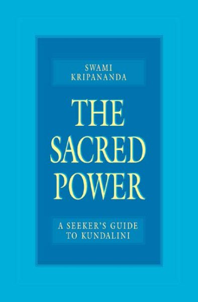The Sacred Power: A Seeker's Guide to Kundalini cover