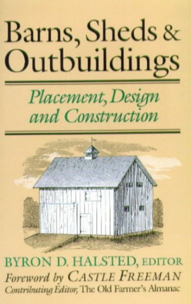 Barns, Sheds and Outbuildings: Placement, Design and Construction cover