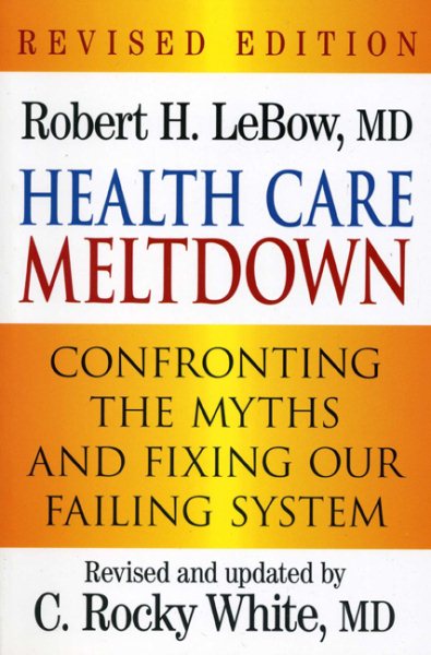 Health Care Meltdown: Confronting the Myths and Fixing our Ailing System cover