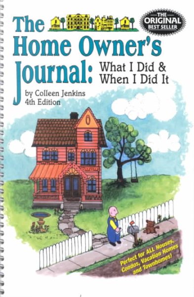 The Home Owner's Journal : What I Did When I Did It (fourth edition) cover