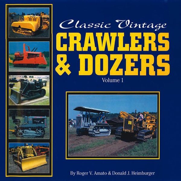 Classic Vintage Crawlers & Dozers, Volume 1 cover