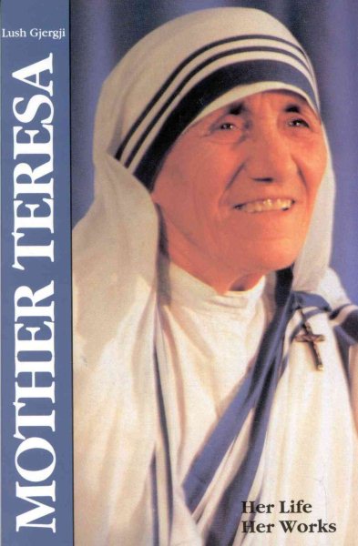Mother Teresa: Her Life Her Works cover