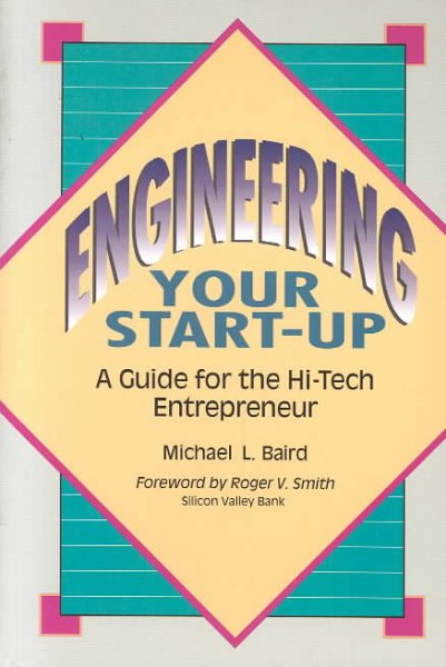 Engineering Your Start-Up: A Guide for the High-Tech Entrepreneur cover
