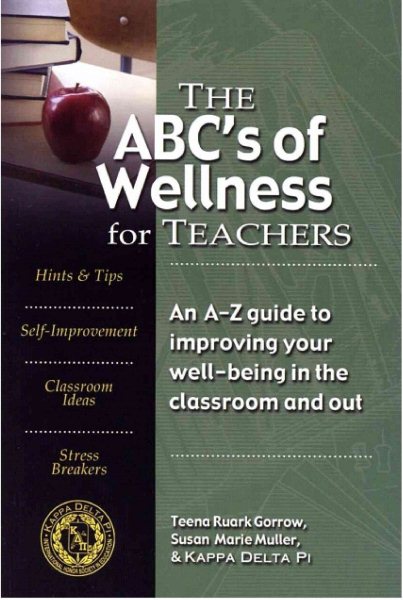 The ABC's of Wellness for Teachers: An A-Z Guide to Improving Your Well-being in the Classroom and Out