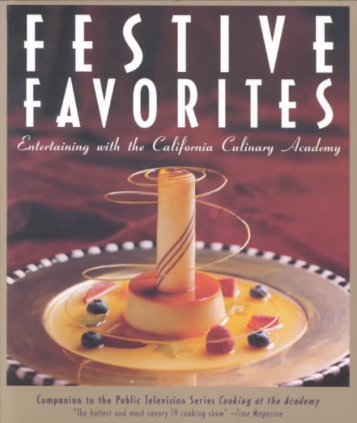Festive Favorites: Entertaining With the California Culinary Academy cover