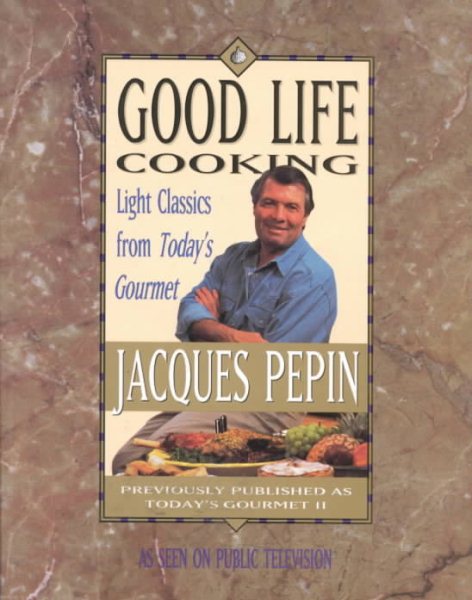 Good Life Cooking: Light Classics from Today's Gourmet cover