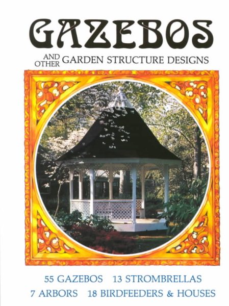 Gazebos And Other Garden Structure Designs cover