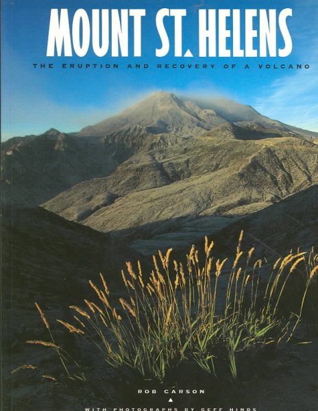 Mount St. Helens the Eruption and Recovery of a Volcano: The Eruption and Recovery of a Volcano cover