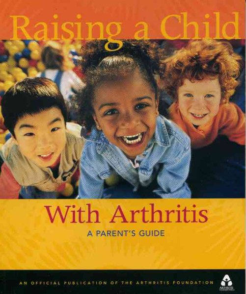 Raising a Child With Arthritis: Parent's Guide cover