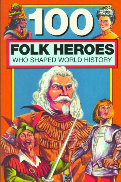 100 Folk Heroes Who Shaped World History cover