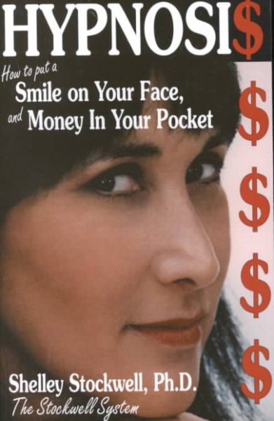 Hypnosis: How to Put a Smile on Your Face and Money in Your Pocket cover