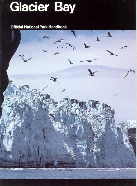 Glacier Bay: A Guide to Glacier Bay National Park and Preserve (National Park Service Handbook)