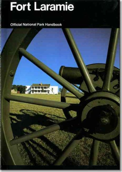 Fort Laramie and the Changing Frontier: Fort Laramie National Historic Site, Wyoming (National Park Service Handbook) cover
