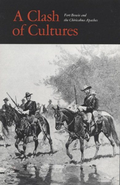 Clash of Cultures: Fort Bowie and the Chiricahua Apaches cover