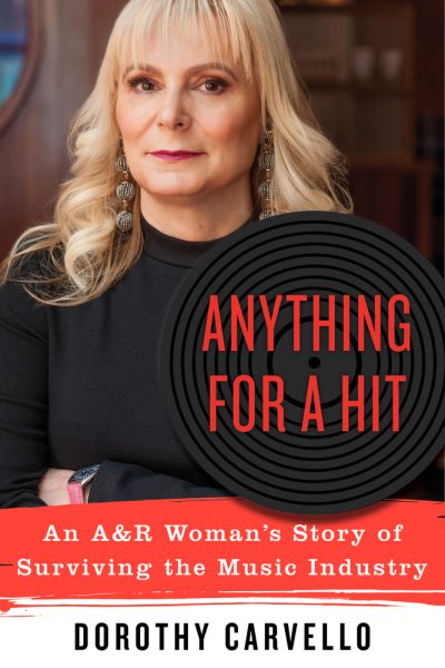 Anything for a Hit: An A&R Woman's Story of Surviving the Music Industry cover