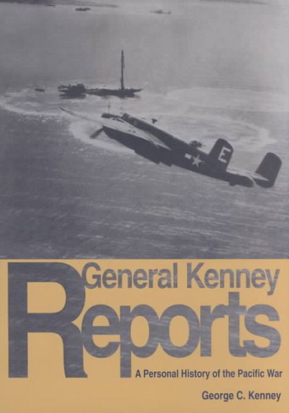 General Kenney Reports: A Personal History of the Pacific War (USAF Warrior Studies) cover