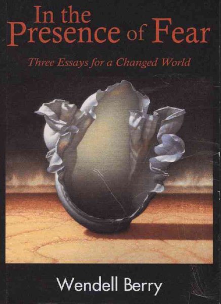 In The Presence of Fear: Three Essays for a Changed World (The New Patriotism Series) cover