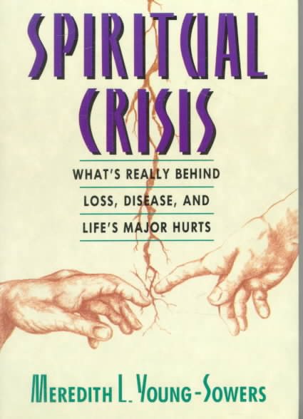 Spiritual Crisis: What's Really Behind Loss, Disease, and Life's Major Hurts cover