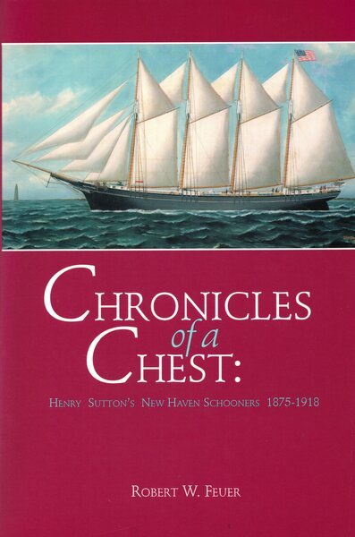 Chronicles of a Chest: Henry Sutton's New Haven Schooners, 1875-1918 (Maritime) cover