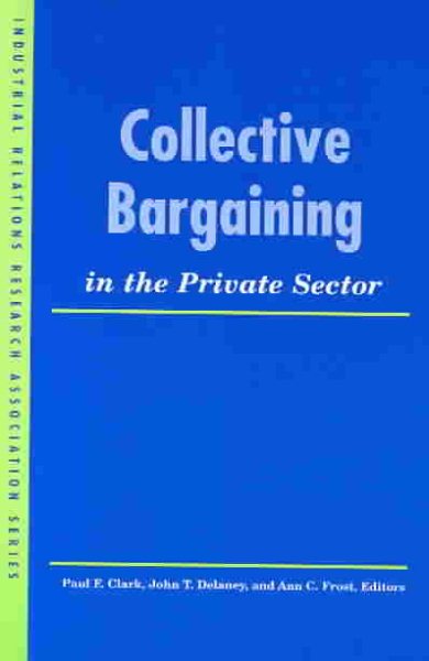 Collective Bargaining in the Private Sector (LERA Research Volume) cover