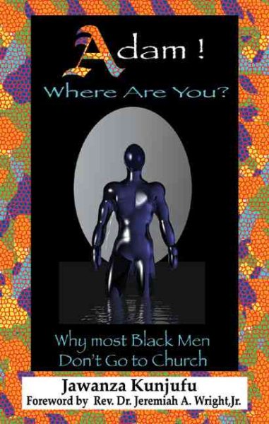 Adam! Where Are You?: Why Most Black Men Don't Go to Church cover